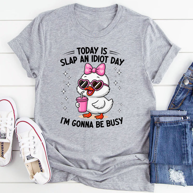 Today Is Slap An Idiot Day T-Shirt