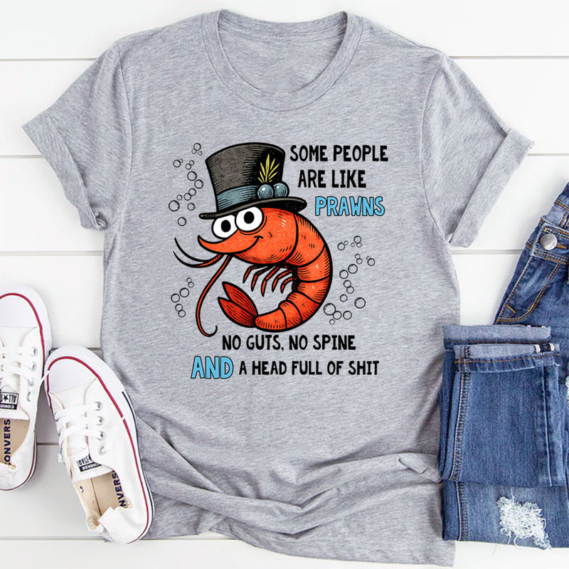 Some People are like Prawns T-Shirt