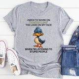 I Need To Work On Controlling The Look On My Face T-Shirt