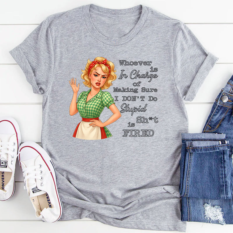 Whoever Is In Charge Of Making Sure T-Shirt