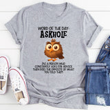 Word Of The Day Askhole T-Shirt
