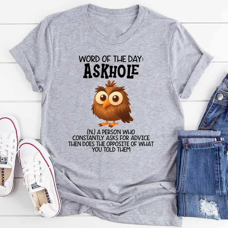 Word Of The Day Askhole T-Shirt