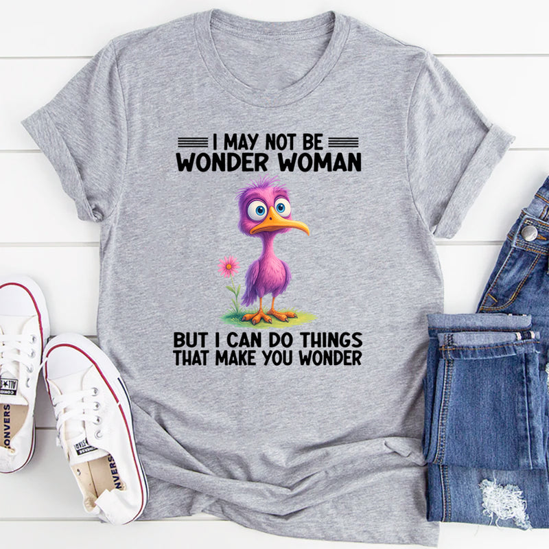 I May Not Be Wonder Woman But I Can Do Thing T-Shirt