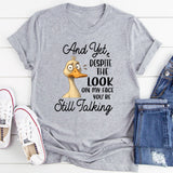 Despite The Look on My Face T-Shirt