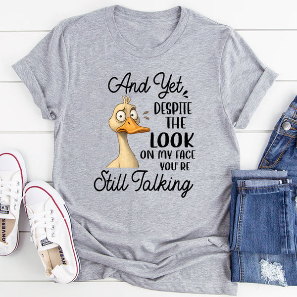 Despite The Look on My Face T-Shirt