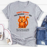 Don't Worry The Universe Loves You T-Shirt