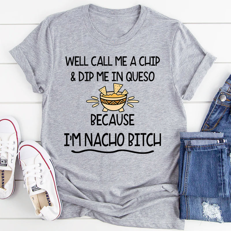 Well Call Me a Chip T-Shirt