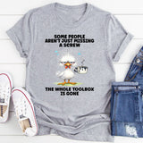Some People Aren’t Just Missing T-Shirt