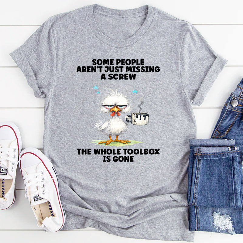Some People Aren’t Just Missing T-Shirt