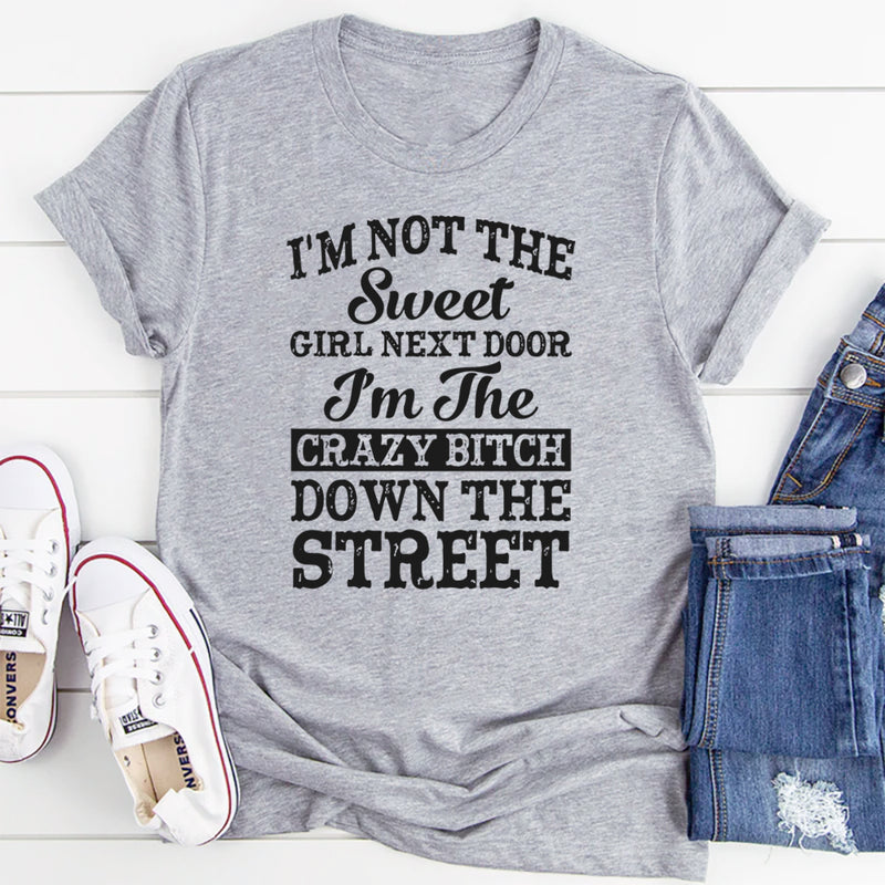 I'm Not Sweet Girl Next Door T-Shirt
