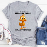 My Bed Is A Magical Place Where I Remember T-Shirt