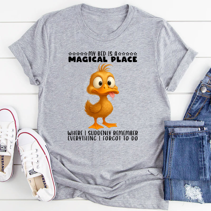 My Bed Is A Magical Place Where I Remember T-Shirt