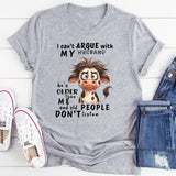 I Cant Argue With My Husband He's Older Than Me & Old People T-Shirt