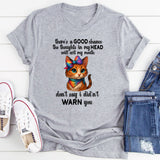 There's A Good Chance Thoughts In My Head Will Exit My Mouth T-Shirt