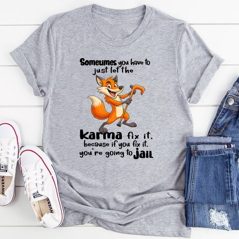 Let Karma Fix It T-Shirt