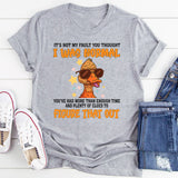 It's Not My Fault You Thought I Was Normal T-Shirt