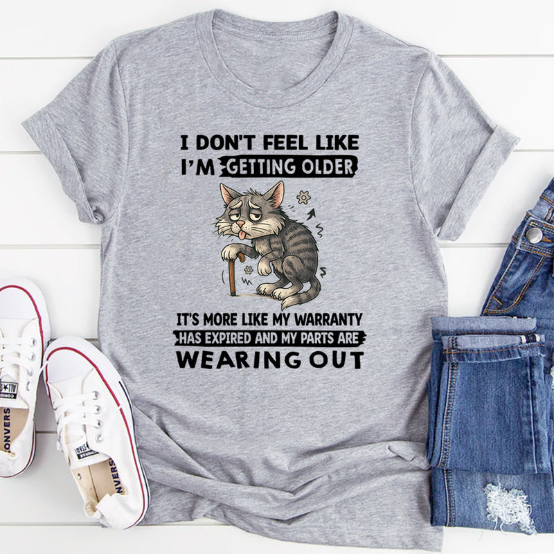 I Don't Feel Like I'm Getting Older It's More Like Warranty T-Shirt