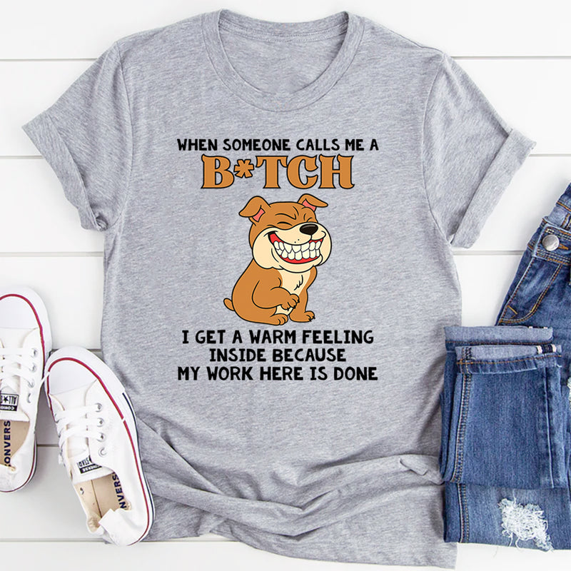 When Someone Calls Me A B!tch T-Shirt