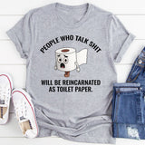 People Who Talk Sh*t Will Be Reincarnated as Toilet Paper T-Shirt