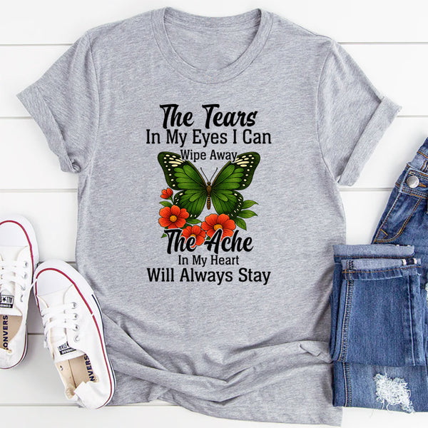 The Tears In My Eyes I Can Wipe Away T-Shirt