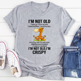I'm Not Old I Woke Up I Lifted My Arms T-Shirt