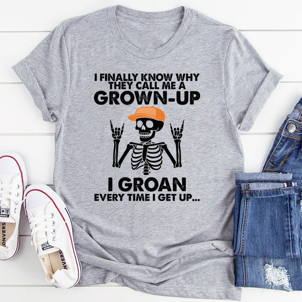 I Finally Know Why They Call Me A Grown Up T-Shirt