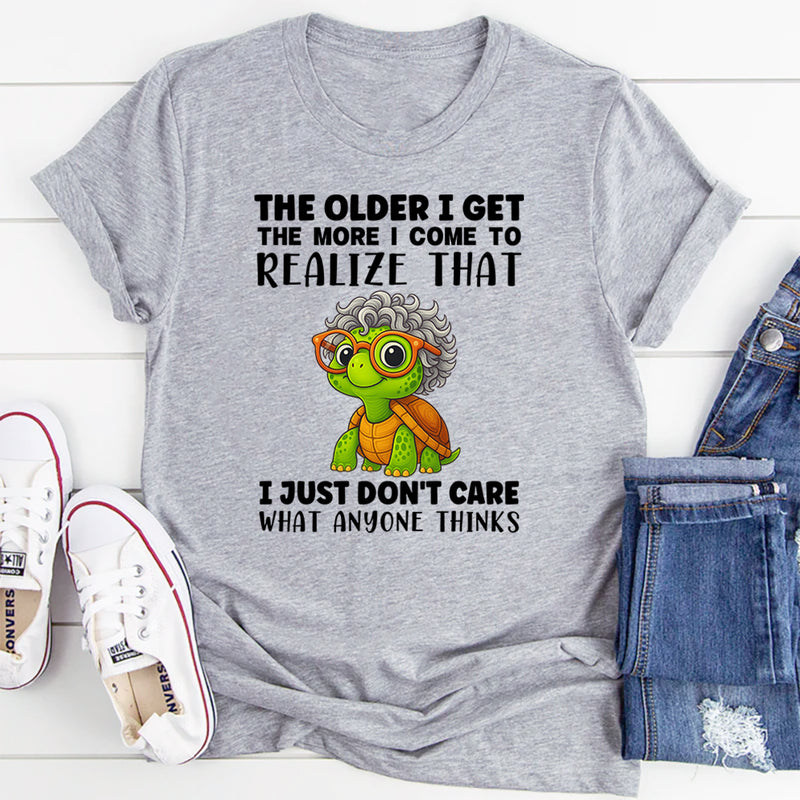 The Older I Get The More I Come To Realize T-Shirt