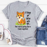 If Things Get Better With Age T-shirt