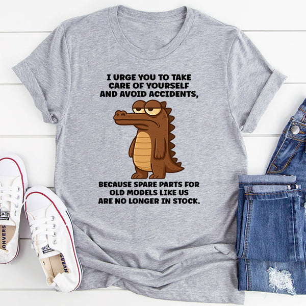 I Urge You To Take Care Of Yourself And Avoid Accidents T-Shirt