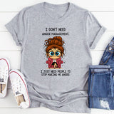 I Don't Need Anger Management T-Shirt