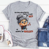 Having Grandkids Doesn’t Make Me Old, It Makes Me Blessed T-Shirt