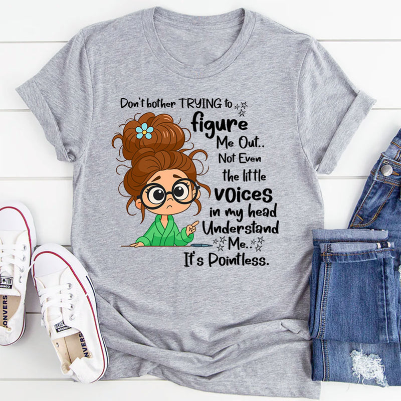 Don't Bother Trying To Figure Me Out Not Even Understand Me T-Shirt