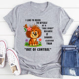 I Like To Refer To Myself As A Free Spirit T-Shirt