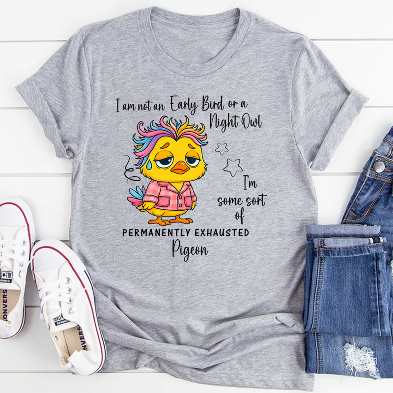I’m Not an Early Bird or a Night Owl T-Shirt
