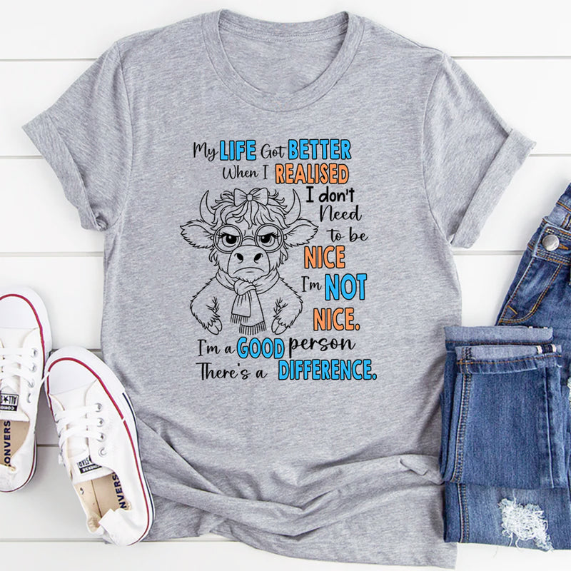 My Life Got Better When I Realized I Didn’t Have to Be Nice T-Shirt