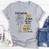 I Get Paid To Be Nice At Work T-Shirt