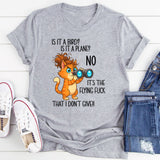 Is It A Bird Is It A plane No It's The Flying F*ck That I Don't Give T-Shirt