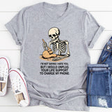 I'm Not Saying I Hate You But I Would Unplug T-Shirt