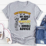 I Hate When People Say Act Like An Adult T-Shirt