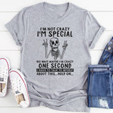 I'm Not Crazy I'm Special No Wait Maybe I'm Crazy T-Shirt