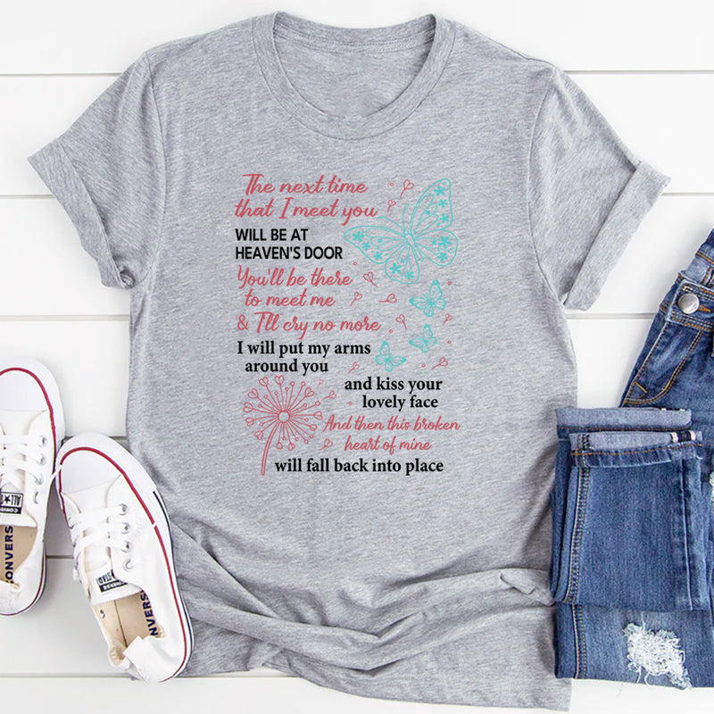 The Next Time That I Meet You Will Be at Heaven’s Door T-Shirt