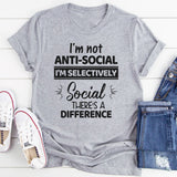 I'm Not Anti Social I'm Selectively Social T-Shirt