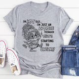 I’m Not Old I’m Just an Antique Teenager T-Shirt