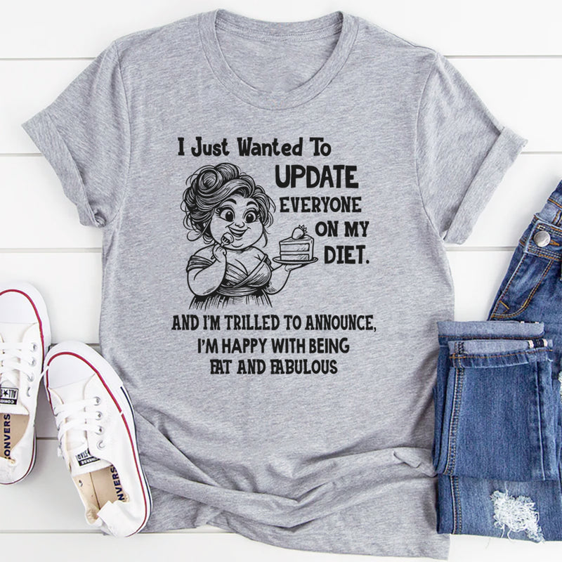 I Just Wanted To Update Everyone On My Diet T-Shirt