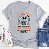 I'm Not Crazy I'm Special No Wait Maybe I'm Crazy T-Shirt