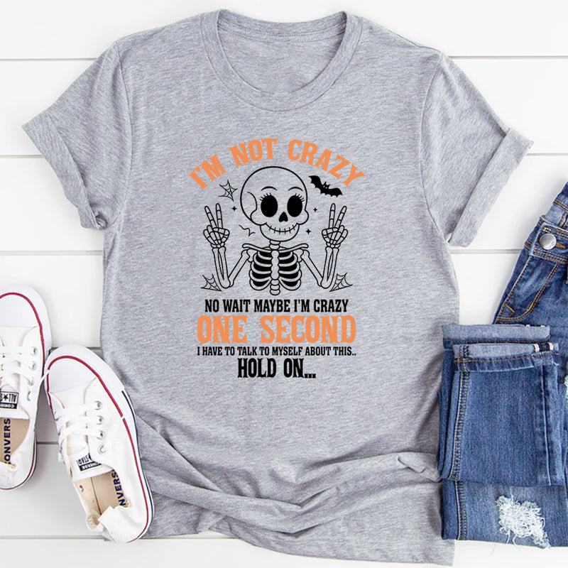 I'm Not Crazy I'm Special No Wait Maybe I'm Crazy T-Shirt