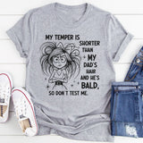 My Temper Is Shorter Than My Dads Hair T-Shirt