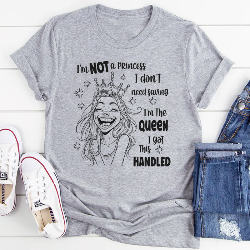 I’m Not a Princess I’m a Queen T-shirt