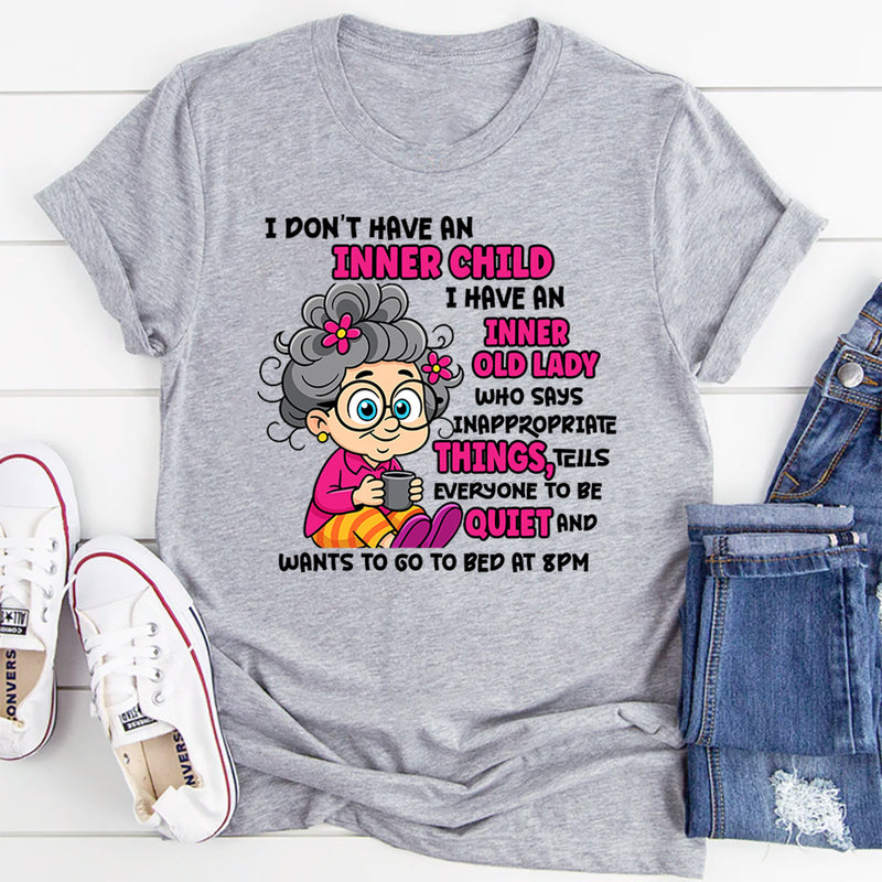 I Don’t Have an Inner Child, I Have an Inner Old Lady T-Shirt