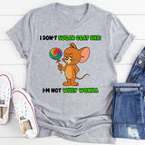 I Don't Sugar Coat Shit, I'm Not Willy Wonka T-Shirt